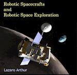 Robotic Spacecrafts and Robotic Space Exploration