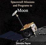 Spacecraft Missions and Programs to Moon