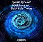 Special Types of Black Hole and Black Hole Theory