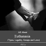 All About Euthanasia (Types, Legality, Groups and Laws)