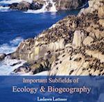 Important Subfields of Ecology & Biogeography