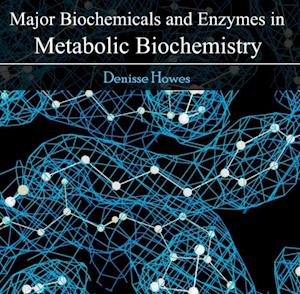 Major Biochemicals and Enzymes in Metabolic Biochemistry