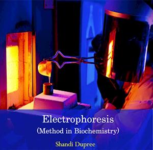 Electrophoresis (Method in Biochemistry)