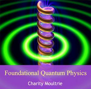 Foundational Quantum Physics