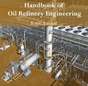 Handbook of Oil Refinery Engineering