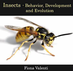 Insects - Behavior, Development and Evolution