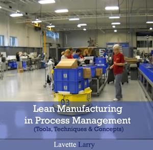 Lean Manufacturing in Process Management (Tools, Techniques & Concepts)