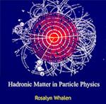 Hadronic Matter in Particle Physics