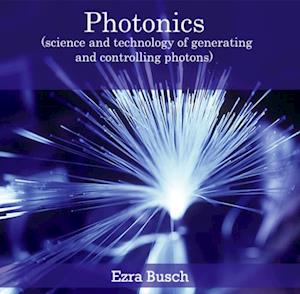 Photonics (science and technology of generating and controlling photons)