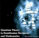 Quantum Theory in Hamiltonian Mechanics and Mathematics