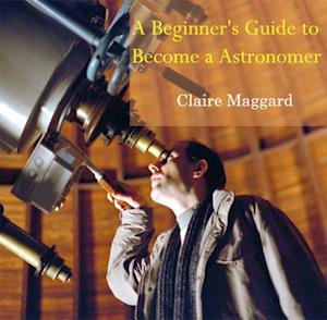 Beginner's Guide to Become a Astronomer, A