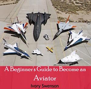 Beginner's Guide to Become an Aviator, A