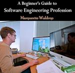 Beginner's Guide to Software Engineering Profession, A