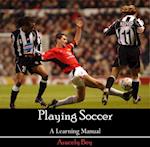 Playing Soccer - A Learning Manual