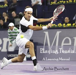 Playing Tennis - A Learning Manual