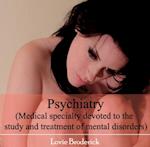Psychiatry (Medical specialty devoted to the study and treatment of mental disorders)