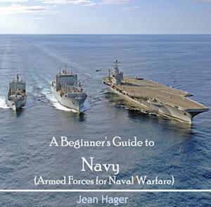 Beginner's Guide to Navy (Armed Forces for Naval Warfare), A