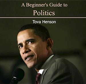 Beginner's Guide to Politics, A