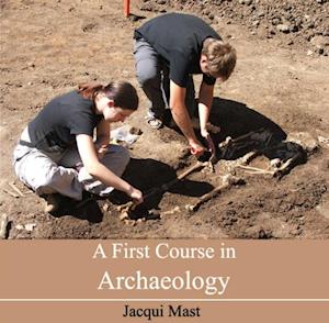 First Course in Archaeology, A