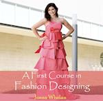 First Course in Fashion Designing, A