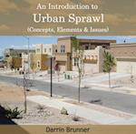 Introduction to Urban Sprawl (Concepts, Elements & Issues), An