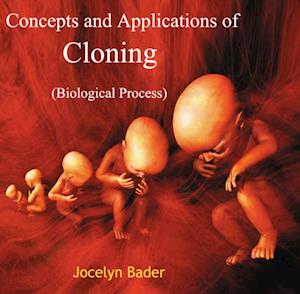 Concepts & Applications of Cloning (Biological Process)