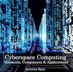 Cyberspace Computing (Elements, Components & Applications)