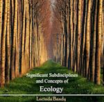 Significant Subdisciplines and Concepts of Ecology