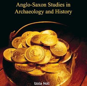 Anglo-Saxon Studies in Archaeology and History