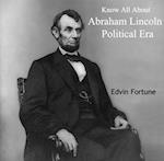 Know All About Abraham Lincoln Political Era