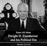 Know All About Dwight D. Eisenhower and his Political Era