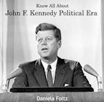 Know All About John F. Kennedy Political Era