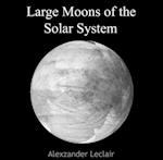 Large Moons of the Solar System