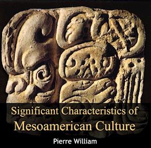 Significant Characteristics of Mesoamerican Culture