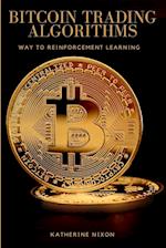 Way to Reinforcement Learning for Bitcoin Trading Algorithms 