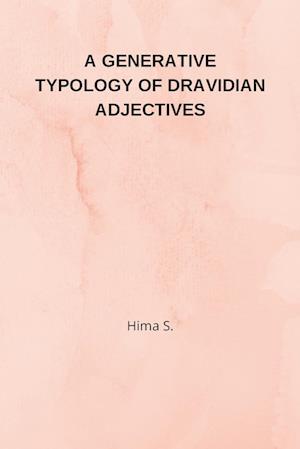 A Generative Typology of Dravidian Adjectives