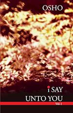 I Say Unto You - Vol. 1