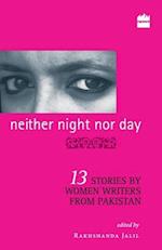 Neither Night Nor Day : 13 Stories By Women Writers From Pakistan -pb 