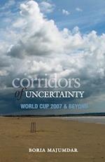 Corridors Of Uncertainty : World Cup 2007 & Beyond 