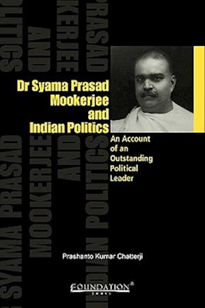 Dr Syama Prasad Mookerjee and Indian Politics