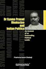 Dr Syama Prasad Mookerjee and Indian Politics