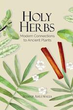 Holy Herbs: Modern Connections to Ancient Plants 