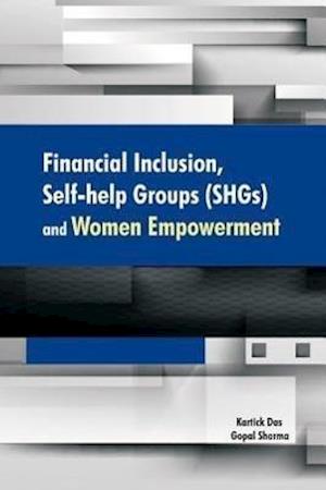 Financial Inclusion, Self-Help Groups (SHGs) & Women Empowerment