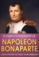 Complete Biography of Napoleon Bonaparte