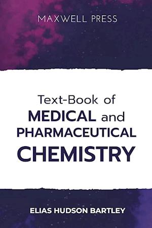 Text-Book of Medical and Pharmaceutical Chemistry