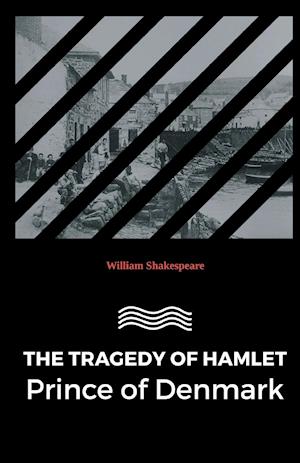 The Tragedy of Hamlet Prince of Denmark