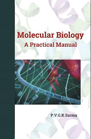 MOLECULAR BIOLOGY A Practical Manual