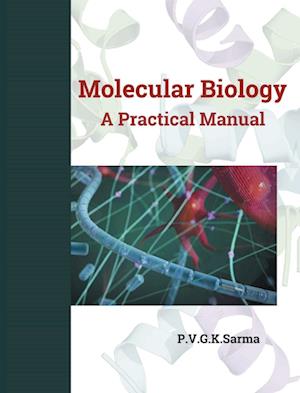 MOLECULAR BIOLOGY A Practical Manual