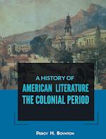 A HISTORY OF AMERICAN LITERATURE THE COLONIAL PERIOD 