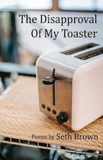The Disapproval of My Toaster 